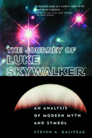 The Journey of Luke Skywalker: An Analysis of Modern Myth and Symbol 0812694325 Book Cover