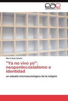 Ya no vivo yo: neopentecostalismo e identidad 3845485604 Book Cover