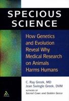 Specious Science: How Genetics and Evolution Reveal Why Medical Research on Animals Harms Humans 0826413986 Book Cover