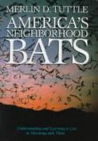 America's Neighborhood Bats: Understanding and Learning to Live in Harmony with Them (Revised Edition)