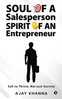 Soul of a Salesperson, Spirit of an Entrepreneur: Sell to Thrive, Not Just Survive B0CFB8TJPD Book Cover