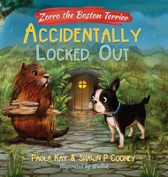 Zorro the Boston Terrier: Accidentally Locked Out B0C32WDMGH Book Cover