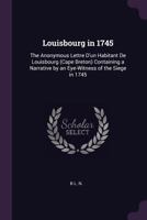 Louisbourg in 1745: The Anonymous Lettre D'un Habitant De Louisbourg (Cape Breton) Containing a Narrative by an Eye-Witness of the Siege in 1745 1146043589 Book Cover