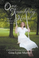 One Trembling Heart, Out of Darkness Into the Light: A Journey from Paralyzing Anxiety to Finding Rest B09RCXNFWG Book Cover