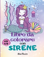 Libro da colorare con sirene: Libro da colorare per ragazze con fantastiche sirene/disegni da colorare con amichevoli sirene/include altre creature ... ragazze di 4-8 anni (Italian Edition) 8771517324 Book Cover