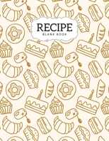 Recipe Blank Book: Blank Recipe Book To Write In, Picture Space, Collect the Favorite Family Recipes in Your Own Custom Record Cookbook, Organize Ingredient And Directions (Food Journal Notebook Diary 170359570X Book Cover