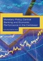 Monetary Policy, Central Banking and Economic Performance in the Caribbean 9766402523 Book Cover