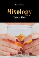 Mixology: Drink This 1648012361 Book Cover