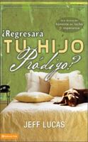 Regresara A Casa Tu Hijo Prodigo?/Will Your Prodigal Come Home 0829751173 Book Cover