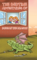 The Bedtime Adventures of Duggan the Dragon 1528999452 Book Cover