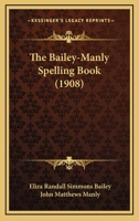 The Bailey-Manly Spelling Book 0469490217 Book Cover