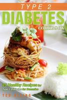 Type 2 Diabetes Cookbook - 25 Healthy Recipes for Type 2 Diabetes for Dummies: Get the Advantage of Diabetic Food List 1539168689 Book Cover