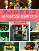 Brick Fairy Tales: Cinderella, Rapunzel, Snow White and the Seven Dwarfs, Hansel and Gretel, and More 1628737328 Book Cover