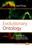 Evolutionary Ontology: Reclaiming the Value of Nature by Transforming Culture (Value Inquiry Book Series, 195) 9042024488 Book Cover