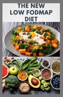 THE NEW LOW FODMAP DIET: Gut-Friendly Recipes for Managing IBS and Other Digestive Disorders B087L8SN8D Book Cover