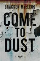 Come To Dust 1945373660 Book Cover