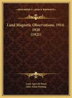 Land Magnetic Observations: 1914-1920 (Classic Reprint) 1120310563 Book Cover