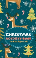 Christmas Activity Book for Kids Ages 4-8 Stocking Stuffers Pocket Edition: Xmas Theme A Fun Kid Workbook Game for Learning, Coloring, Mazes, Sudoku and More! Best Holiday and Birthday Gift Idea 1697508812 Book Cover