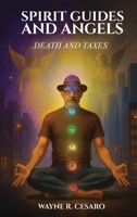 Spirit Guides and Angels: Death and Taxes B0FP44T18Z Book Cover