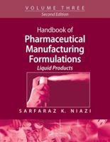 Handbook of Pharmaceutical Manufacturing Formulations, Volume 3: Liquid Products 1138113794 Book Cover