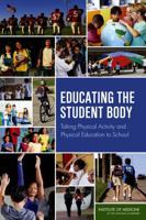 Educating the Student Body: Taking Physical Activity and Physical Education to School 0309283132 Book Cover