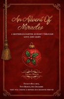 An Advent of Miracles: A Mother-Daughter Journey Through Love and Light 195999364X Book Cover
