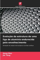 Evolução da estrutura de uma liga de alumínio endurecida pelo envelhecimento (Portuguese Edition) 6208569141 Book Cover