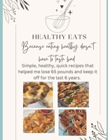 Healthy Eats: Because eating healthy doesn't have to taste bad. B0CJKV4VGM Book Cover