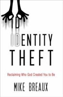 Identity Theft: Reclaiming Who God Created You to Be 0310277655 Book Cover
