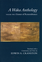 A Waka Anthology, Volume Two: Grasses of Remembrance 080474825X Book Cover