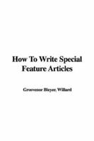 How to Write Special Feature Articles 1421952122 Book Cover