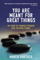 You Are Meant for Great Things: My Story of Turning Setbacks Into Stepping Stones 1667868527 Book Cover