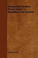 Nineteenth Century Piano Music A Handbook For Pianists 1444605593 Book Cover
