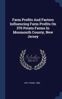 Farm Profits And Factors Influencing Farm Profits On 370 Potato Farms In Monmouth County, New Jersey 1022580000 Book Cover