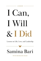 I Can, I Will & I Did: Lessons on Life, Love, and Leadership B0F4THH9ST Book Cover