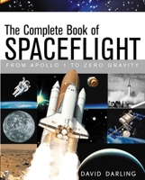 The Complete Book of Spaceflight: From Apollo 1 to Zero Gravity 1620458470 Book Cover