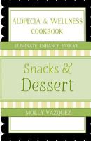 Alopecia & Wellness Cookbook: Snacks & Desserts 1481881787 Book Cover