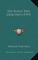 Die Kunst Der Griechen (1919) 1178815285 Book Cover