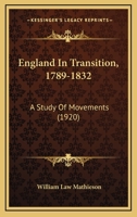 England in Transition, 1789 - 1832, a Study of Movements 0548753679 Book Cover