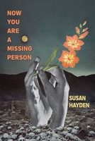 Now You Are a Missing Person: A Memoir in Poems, Stories, & Fragments 1957799102 Book Cover