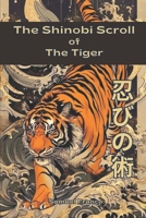 The Shinobi Scroll of the Tiger B0FF6FDN2S Book Cover