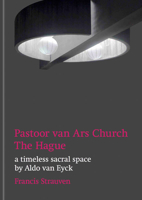 Aldo Van Eyck: Pastoor Van Ars Church, the Hague 3753303054 Book Cover