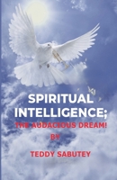 Spiritual Intelligence; The Audacious Dream (Spiritual Intelligence-The Hebrew-The Hidden Agenda) 9988413971 Book Cover
