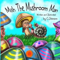 Mish the Mushroom Man 1492760269 Book Cover