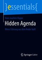 Hidden Agenda: Wenn Führung aus dem Ruder läuft (essentials) 3658224517 Book Cover