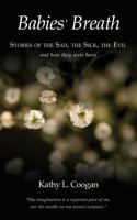 Babies' Breath: Stories of the Sad, the Sick, the Evil 1626520216 Book Cover