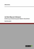 Auf dem Weg zum Volkssport: Einführung und Verbreitung des Fußballs in Deutschland 3640184718 Book Cover