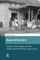 Beyond Borders: Indians, Australians and the Indonesian Revolution, 1945 to 1950 1041176147 Book Cover