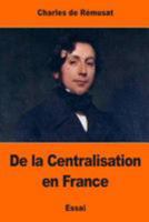 De la Centralisation en France 1544642997 Book Cover