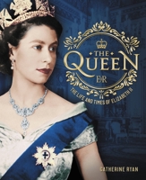 The Queen: The Life and Times of Elizabeth II 0785835733 Book Cover